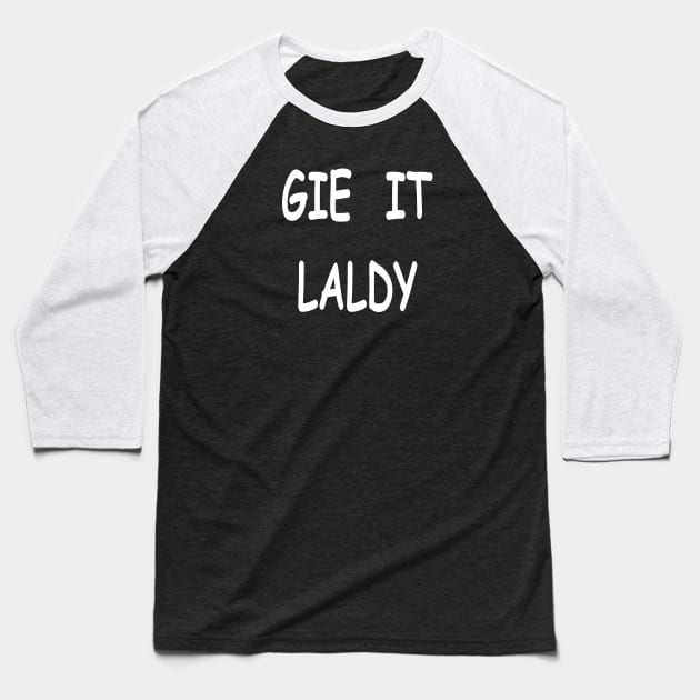 Gie it laldy, transparent Baseball T-Shirt by kensor